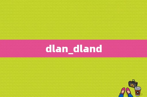 dlan_dland